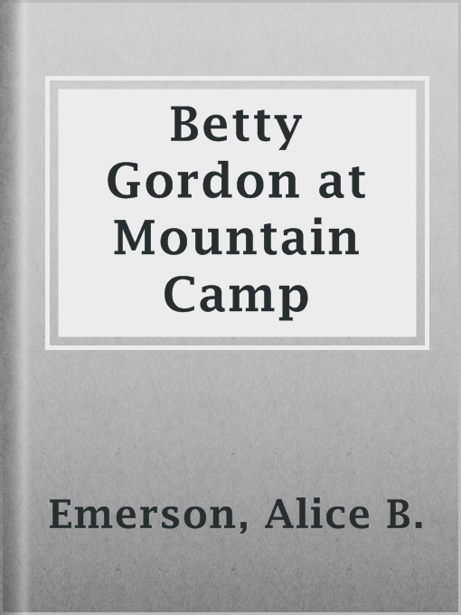 Title details for Betty Gordon at Mountain Camp by Alice B. Emerson - Available